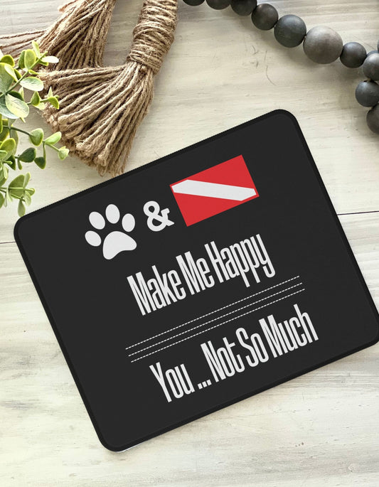 Dogs and Scuba Diving Make me Happy Mouse Pad, Scuba Gift, Gift for her, Unique Scuba GIft