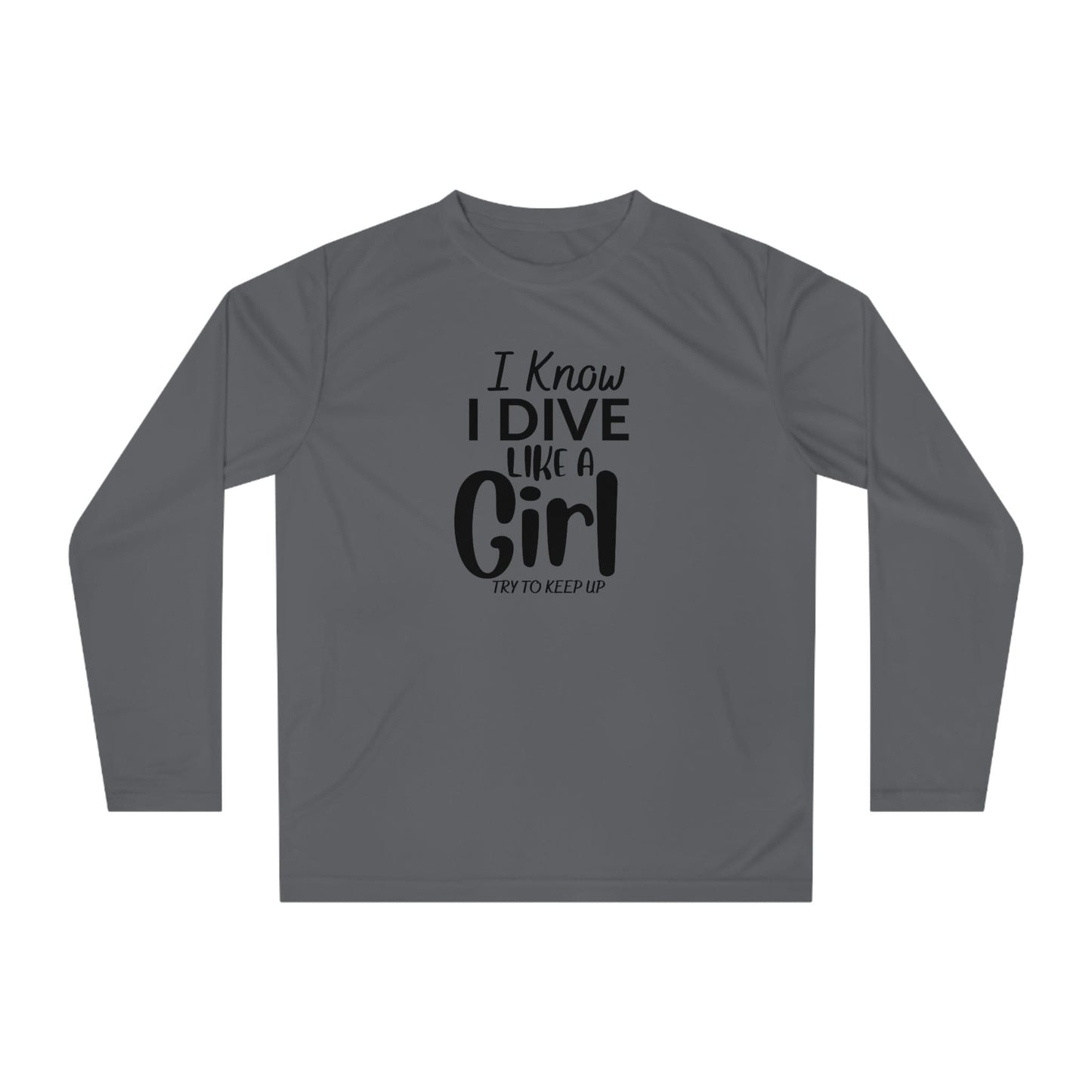 I Know I Dive Like A Girl- Try to Keep Up -Woman Scuba Diving Rash Guard