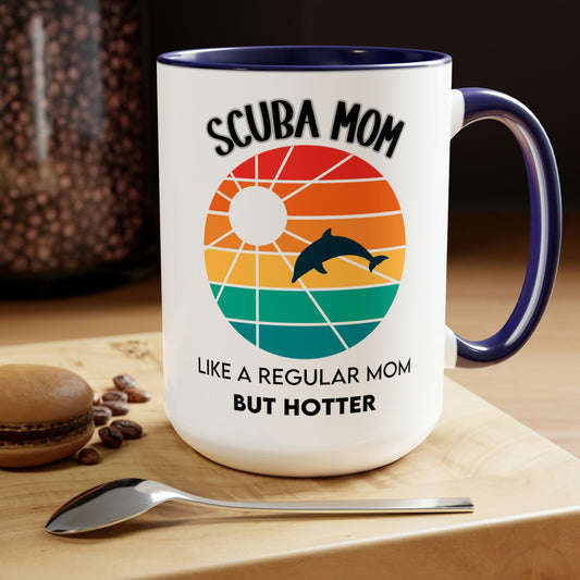 15 OZ Coffee Mug- Scuba Mom- Like a Regular Mom- Only Hotter
