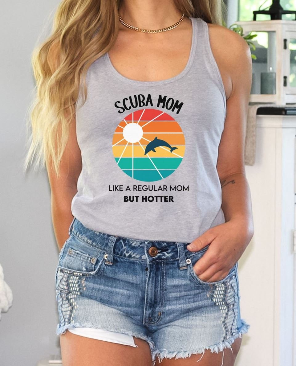 Scuba Mom- Like a Regular Mom but Hotter- Racerback Tank top