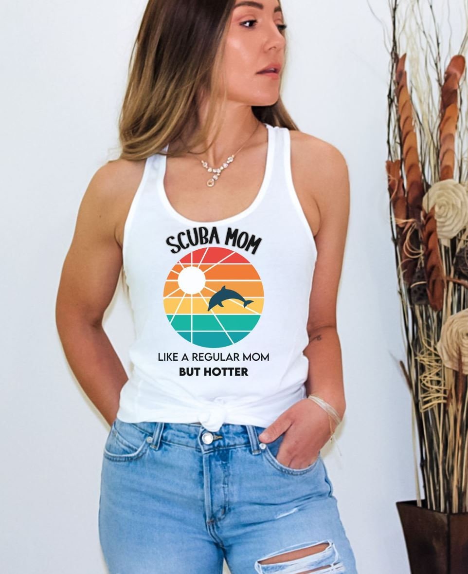 Scuba Mom- Like a Regular Mom but Hotter- Racerback Tank top