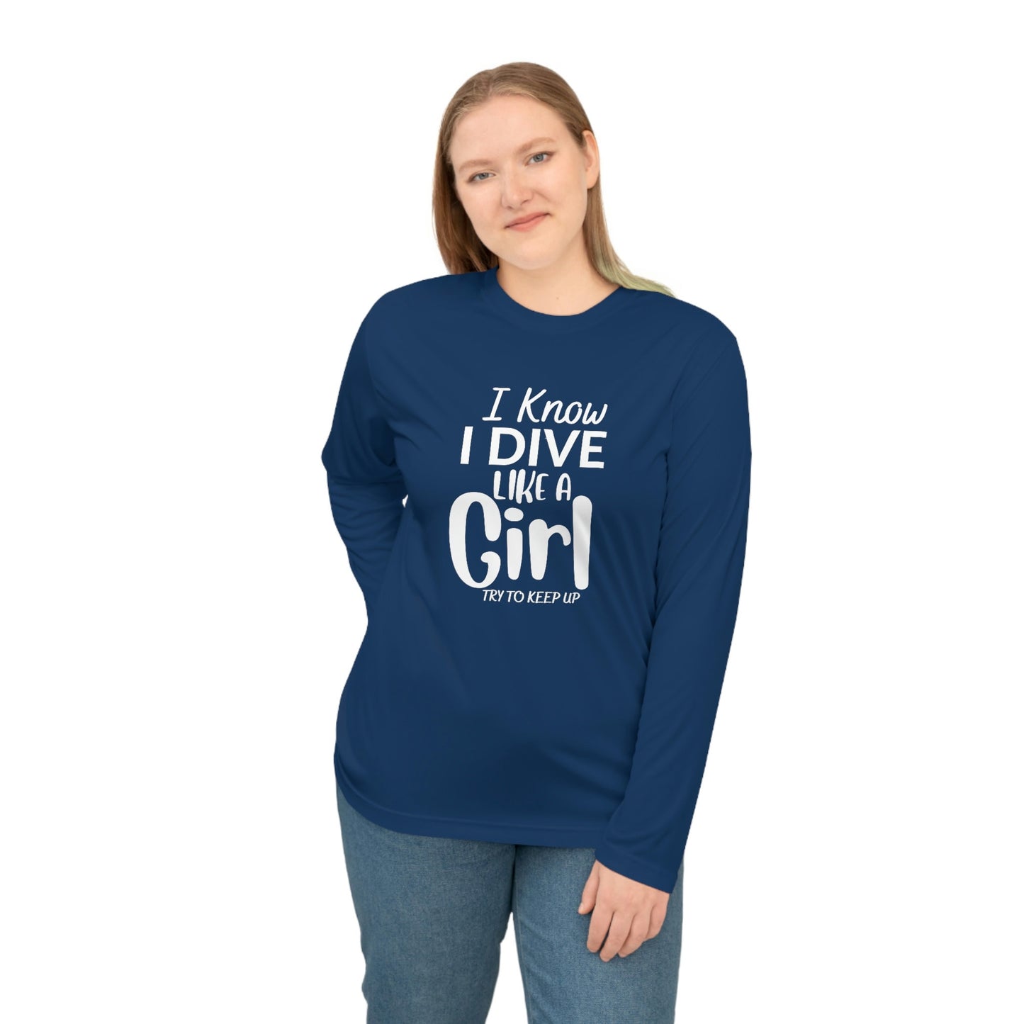 I Know I Dive Like A Girl- Try to Keep Up -Woman Scuba Diving Rash Guard