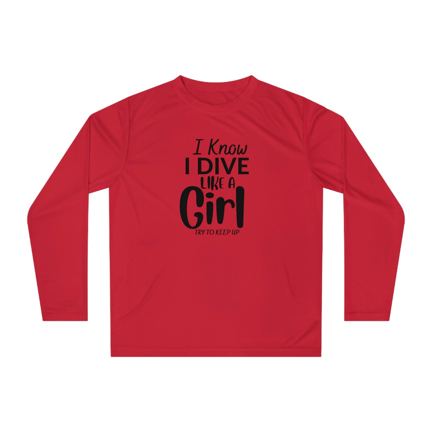 I Know I Dive Like A Girl- Try to Keep Up -Woman Scuba Diving Rash Guard