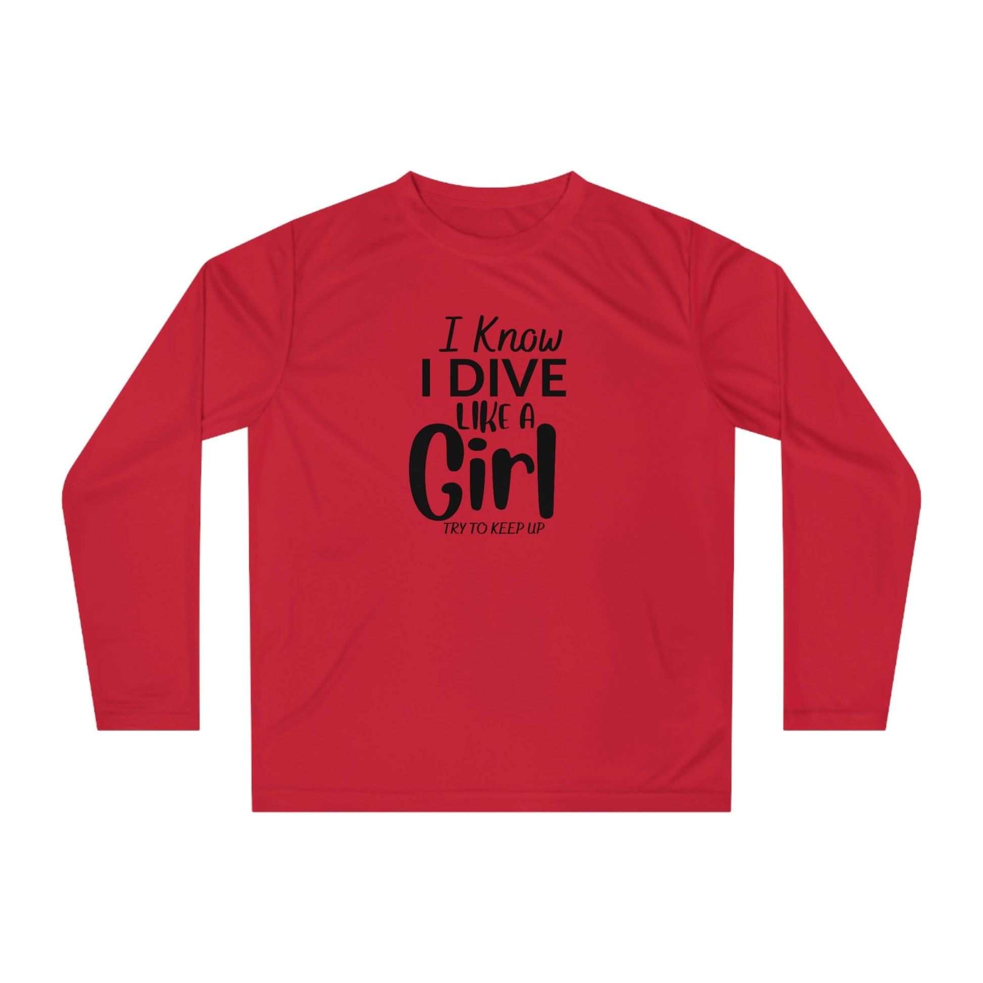 I Know I Dive Like A Girl- Try to Keep Up -Woman Scuba Diving Rash Guard