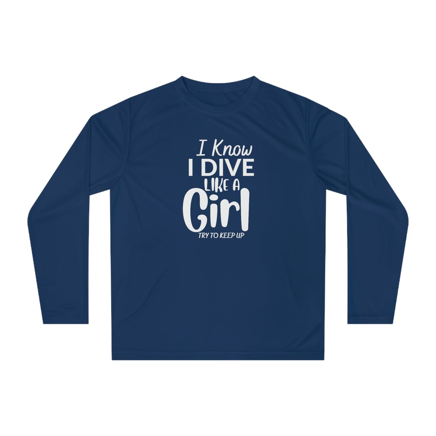 I Know I Dive Like A Girl- Try to Keep Up -Woman Scuba Diving Rash Guard