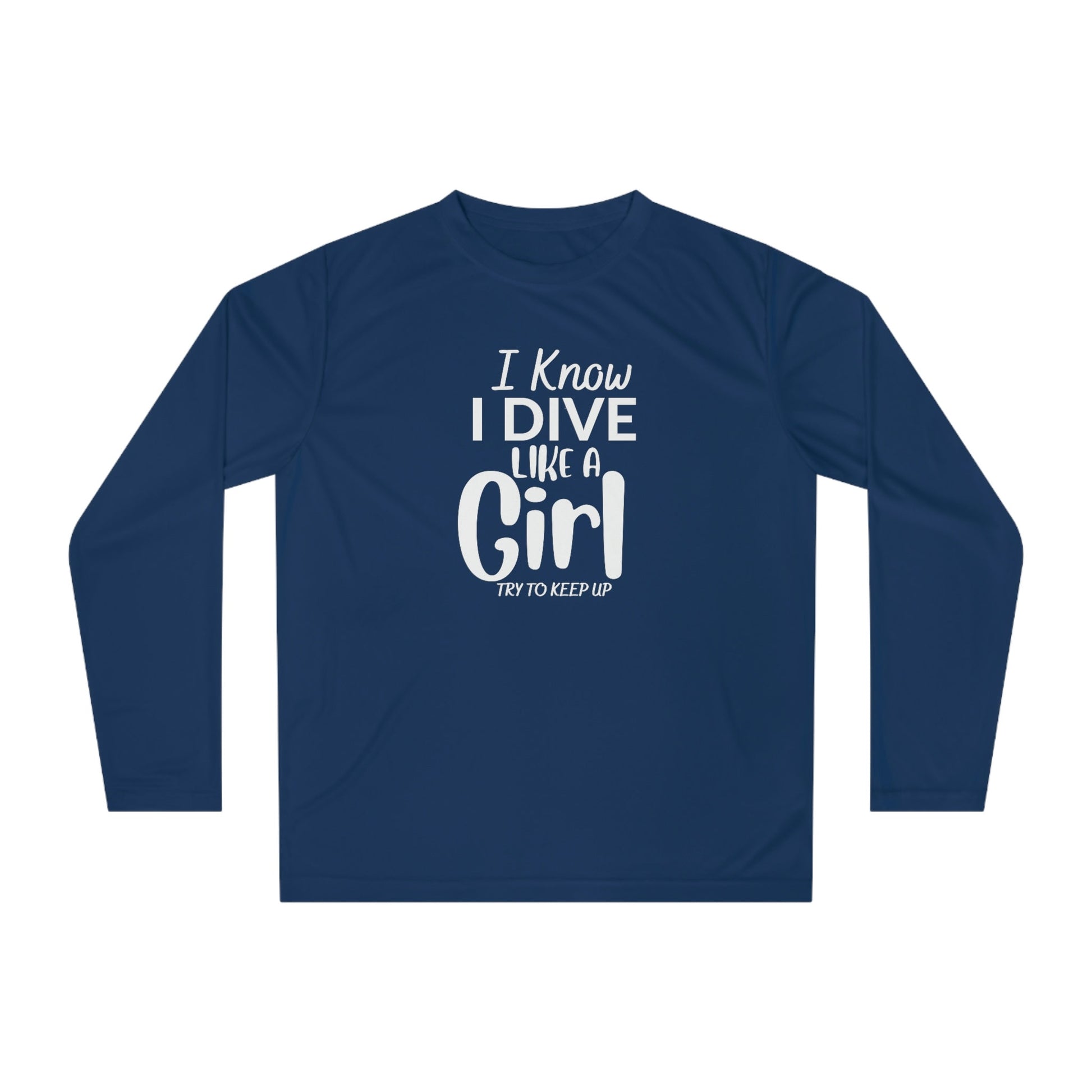 I Know I Dive Like A Girl- Try to Keep Up -Woman Scuba Diving Rash Guard