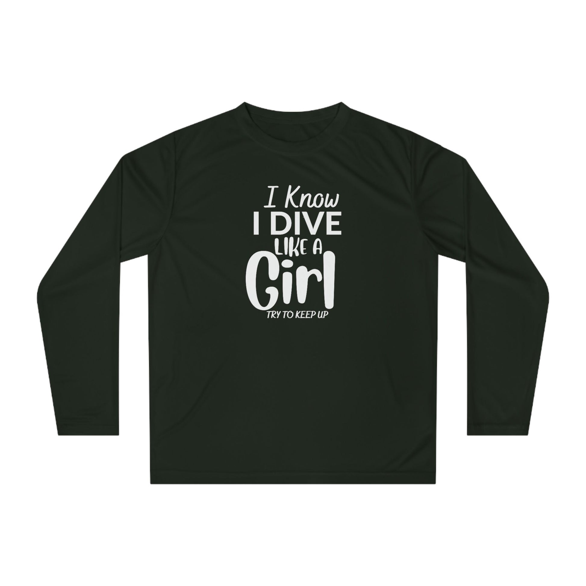 I Know I Dive Like A Girl- Try to Keep Up -Woman Scuba Diving Rash Guard